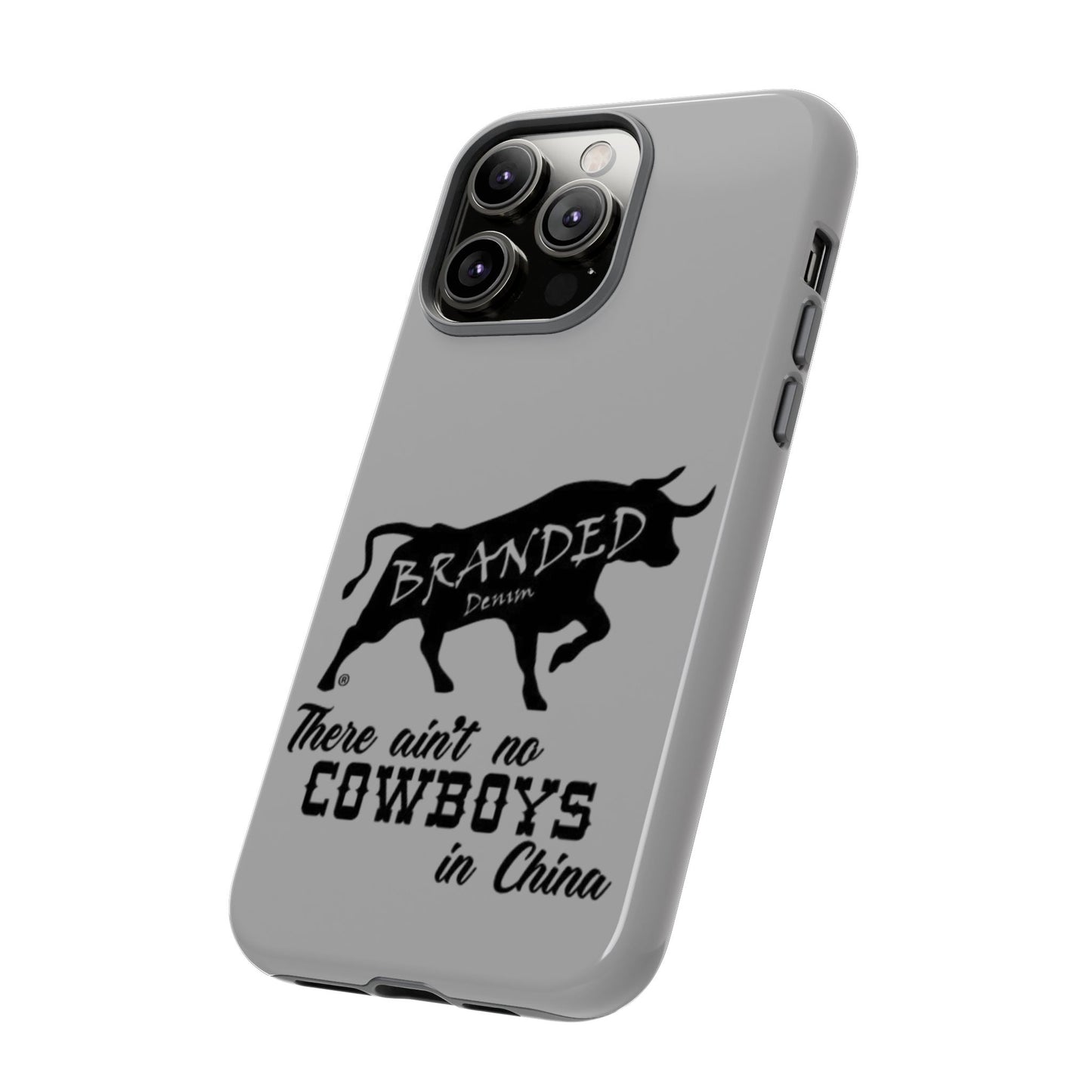 Gray Ain't No Cowboys In China IPhone, Google, & Samsung Tough Cases