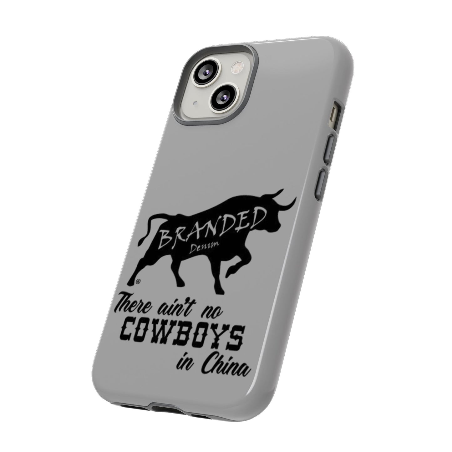 Gray Ain't No Cowboys In China IPhone, Google, & Samsung Tough Cases