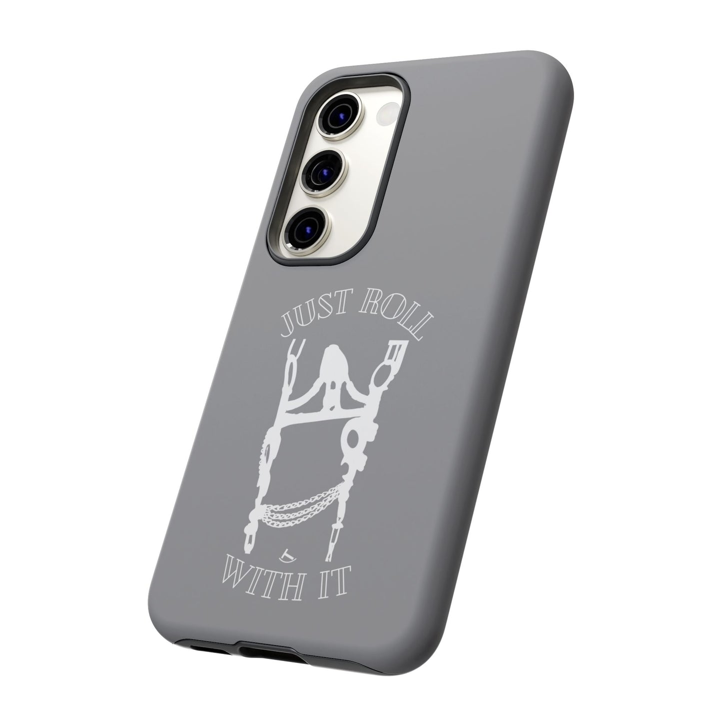 Gray Just Roll With It IPhone, Samsung, & Google Tough Cases